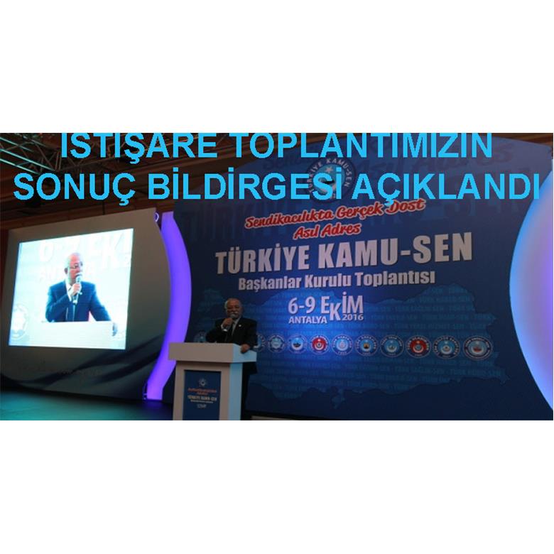 İSTİŞARE TOPLANTIMIZIN SONUÇ BİLDİRGESİ AÇIKLANDI